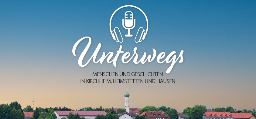 Unterwegs - Menschen und Geschichten in Kirchheim, Heimstetten und Hausen